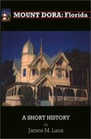 Mount Dora, Florida: A Short History 192992576X Book Cover