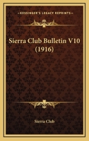 Sierra Club Bulletin V10 1167004019 Book Cover