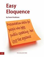 Easy Eloquence: Presentation tips for people who hate public speaking - but love the applause 1904995535 Book Cover