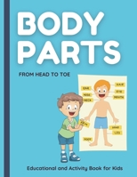 Body Parts. From HEAD to TOE. Educational and Activity Book for Kids.: Help Your Child to Learn about the Body Parts. Super Fun Activities to help kid B092M36DFV Book Cover