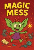 Magic Mess B0FVX4HHRK Book Cover