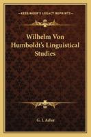 Wilhelm Von Humboldt's Linguistical Studies 1021278254 Book Cover