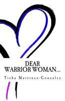 Dear Warrior Woman... 1986326365 Book Cover