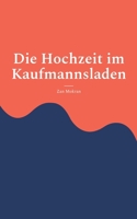 Die Hochzeit im Kaufmannsladen: Theaterstück 3759707718 Book Cover