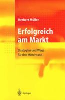 Erfolgreich am Markt: Strategien und Wege für den Mittelstand 3540643885 Book Cover