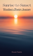 Sunrise to Sunset: Weather's Poetry Journey 9916390924 Book Cover