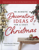 10-Minute Decorating Ideas for a Cozy Christmas: Warm and Welcoming Ideas for Decorating, Entertaining, and Celebrating 0736988807 Book Cover
