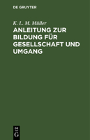 Anleitung Zur Bildung F�r Gesellschaft Und Umgang 3111133370 Book Cover