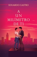 A un milímetro de ti B0FTVB4HTX Book Cover
