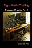 ALGORITHMIC TRADING, THEORY AND PRACTICE Part 2: What is modern algorithmic trading really? B0H2CQPYVG Book Cover