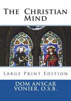 The Christian Mind: Large Print Edition 1722832568 Book Cover