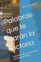 Palabras que te darán la victoria: Reflexiones de fe y superación para tiempos difíciles (Spanish Edition) B0GPFFC9LB Book Cover