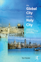 The Global City and the Holy City: Narratives on Knowledge, Planning and Diversity (Gender, Space & Culture) 0582356601 Book Cover