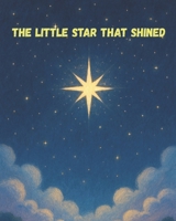 The Little Star That Shined: Storybook Picture book Bedtime Story Reading Book Read aloud B0FD3RSCZ5 Book Cover