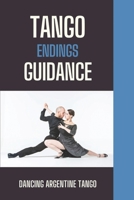Tango Endings Guidance: Dancing Argentine Tango: Description Of Tango Endings'S Types B09BTCBWT9 Book Cover