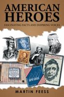 American Heroes: Fascinating Facts and Inspiring Voices 1532052162 Book Cover