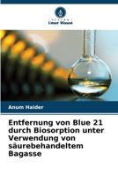 Entfernung von Blue 21 durch Biosorption unter Verwendung von säurebehandeltem Bagasse 6209080588 Book Cover