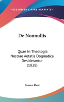 De Nonnullis: Quae In Theologia Nostrae Aetatis Dogmatica Desiderantur (1828) 1160405859 Book Cover