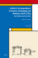 Leibniz's Correspondence in Science, Technology and Medicine (1676 -1701): Core Themes and Core Texts 9004354905 Book Cover