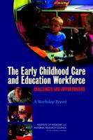 The Early Childhood Care and Education Workforce: Challenges and Opportunities: A Workshop Report 0309219345 Book Cover