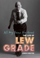 All My Shows Are Great: The Life of Lew Grade 1845135083 Book Cover