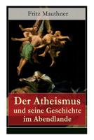 Der Atheismus Und Seine Geschichte Im Abendlande 8027310555 Book Cover