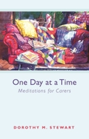 One Day at a Time - Meditations for Carers 0281061726 Book Cover