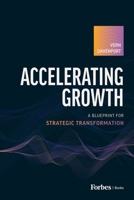 Accelerating Growth: A Blueprint for Strategic Transformation B0CVND9YSG Book Cover