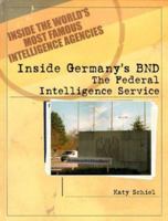 Inside Germany's Bnd: The Federal Intelligence Service 0823938131 Book Cover