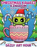Christmas Kawaii Kingdom Collector's Edition Vol. 1: 240 Coloring Pages with Cute Adorable Pastel Goth for Kids and Adults 1959518216 Book Cover