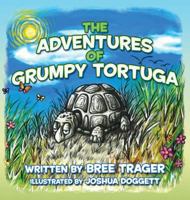 The Adventures of Grumpy Tortuga 1457560720 Book Cover