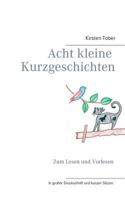 Acht kleine Kurzgeschichten: Zum Lesen und Vorlesen 3839165261 Book Cover