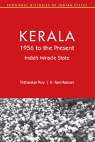 Kerala, 1956 to the Present: India's Miracle State (Economic Histories of Indian States) 1009521659 Book Cover