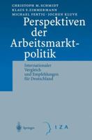 Perspektiven Der Arbeitsmarktpolitik: Internationaler Vergleich Und Empfehlungen F R Deutschland 3540421599 Book Cover