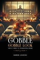 Gobble, Gobble Look Who’s Coming to Thanksgiving Dinner 1965666892 Book Cover