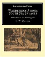 Wanderings Among South Sea Savages And In Borneo And The Philippines 1419193082 Book Cover