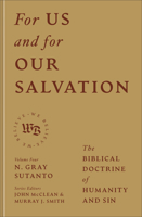 For Us and for Our Salvation : The Biblical Doctrine of Humanity and Sin 1540971430 Book Cover