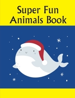 Super Fun Animals Book: coloring pages, Christmas Book for kids and children 1671761316 Book Cover
