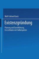 Existenzgrundung: Planung Und Durchfuhrung. Ein Leitfaden Mit Fallbeispielen 3409114041 Book Cover