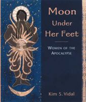 Moon Under Her Feet: Women of the Apocalypse 0829814159 Book Cover