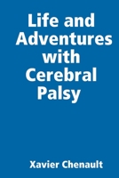 Life and Adventures with Cerebral Palsy 1387784072 Book Cover