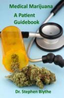 Medical Marijuana: Patient Guidebook 1511939338 Book Cover