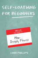 Self-Loathing for Beginners 1595800298 Book Cover