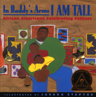 In Daddy's Arms I Am Tall: African Americans Celebrating Fathers 0439056551 Book Cover