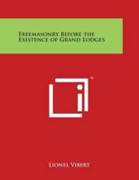 Freemasonry Before the Existence of Grand Lodges 0766156893 Book Cover