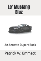 Le' Mustang Bluz: An Annette Dupart Book (Bluz Series) 1969731001 Book Cover
