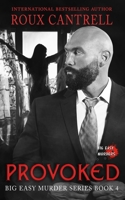 Provoked (The Big Easy Murder series) B09BYN34K9 Book Cover