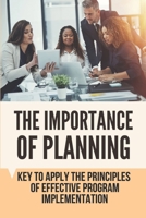 The Importance Of Planning: Key To Apply The Principles Of Effective Program Implementation B09NRB42XN Book Cover