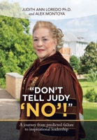 "Don't Tell Judy 'No'!" 1959453459 Book Cover