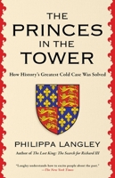 The Princes in the Tower: The Truth Behind History's Greatest Cold Case 163936627X Book Cover